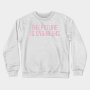 the future is engineers in pink Crewneck Sweatshirt